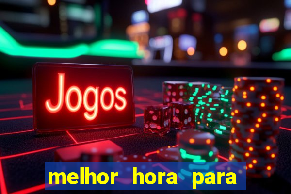 melhor hora para jogar fortune touro